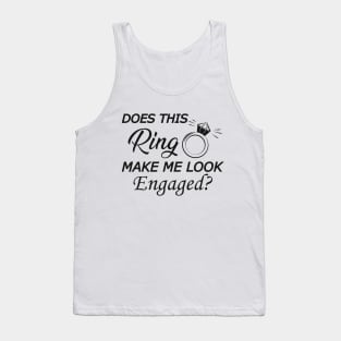 Engagement Ring - Does this ring make me looked engaged? Tank Top